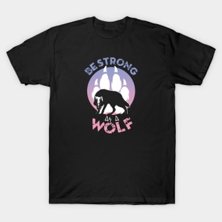 Be strong as a wolf T-Shirt